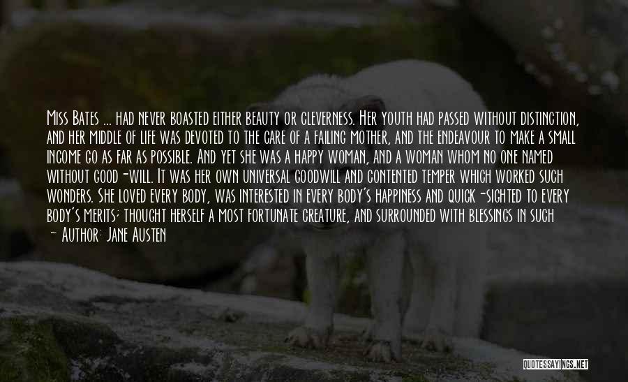 Jane Austen Quotes: Miss Bates ... Had Never Boasted Either Beauty Or Cleverness. Her Youth Had Passed Without Distinction, And Her Middle Of