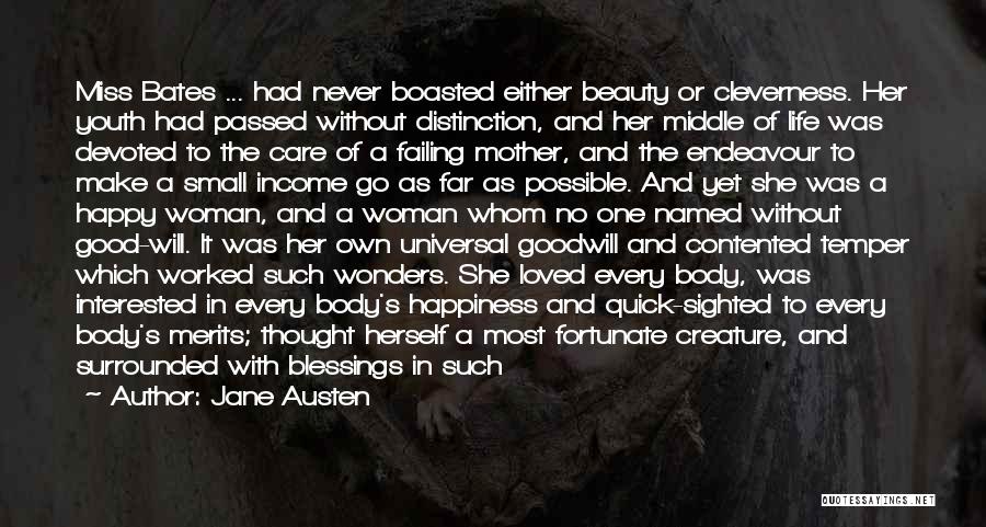 Jane Austen Quotes: Miss Bates ... Had Never Boasted Either Beauty Or Cleverness. Her Youth Had Passed Without Distinction, And Her Middle Of