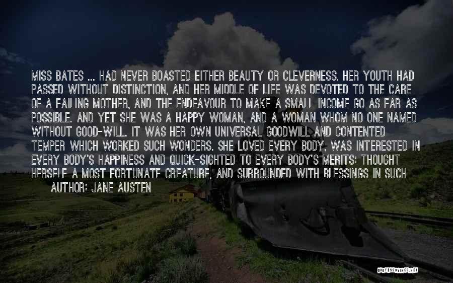 Jane Austen Quotes: Miss Bates ... Had Never Boasted Either Beauty Or Cleverness. Her Youth Had Passed Without Distinction, And Her Middle Of