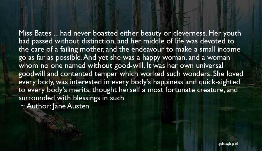 Jane Austen Quotes: Miss Bates ... Had Never Boasted Either Beauty Or Cleverness. Her Youth Had Passed Without Distinction, And Her Middle Of