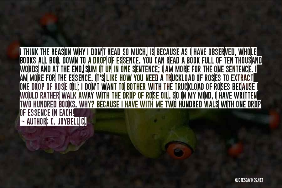 C. JoyBell C. Quotes: I Think The Reason Why I Don't Read So Much, Is Because As I Have Observed, Whole Books All Boil