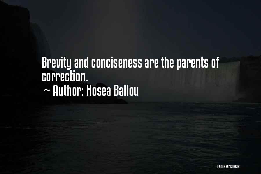 Hosea Ballou Quotes: Brevity And Conciseness Are The Parents Of Correction.