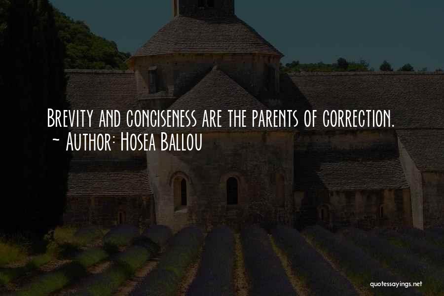 Hosea Ballou Quotes: Brevity And Conciseness Are The Parents Of Correction.