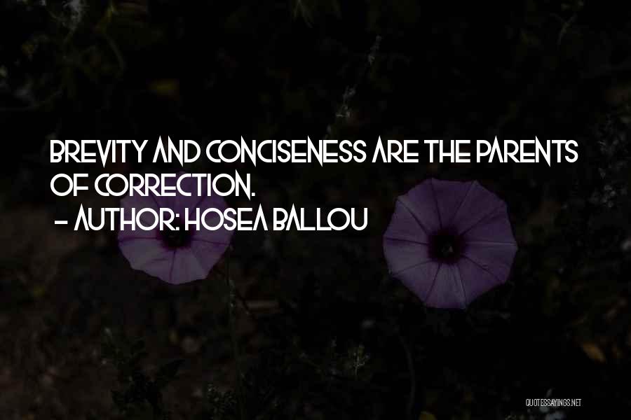 Hosea Ballou Quotes: Brevity And Conciseness Are The Parents Of Correction.