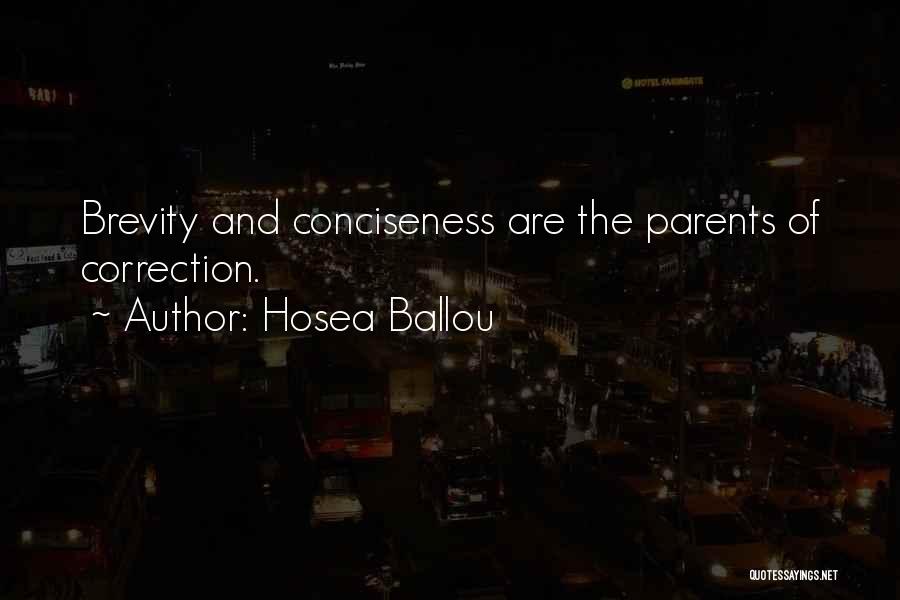 Hosea Ballou Quotes: Brevity And Conciseness Are The Parents Of Correction.