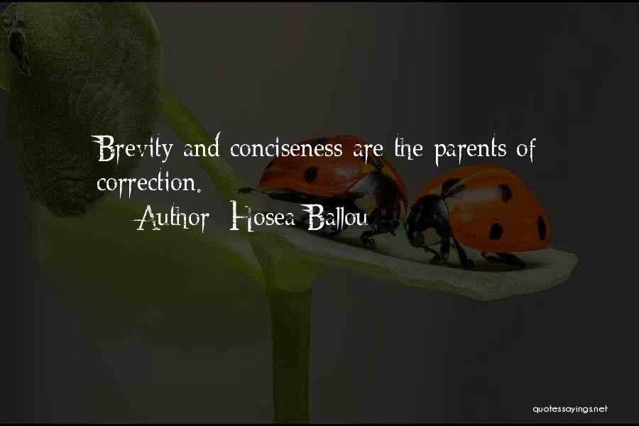 Hosea Ballou Quotes: Brevity And Conciseness Are The Parents Of Correction.