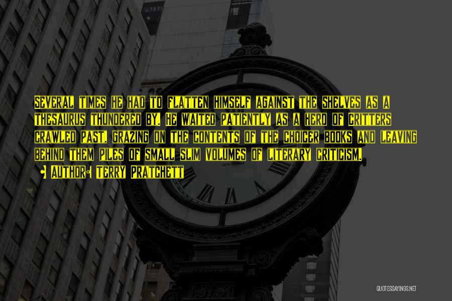 Terry Pratchett Quotes: Several Times He Had To Flatten Himself Against The Shelves As A Thesaurus Thundered By. He Waited Patiently As A