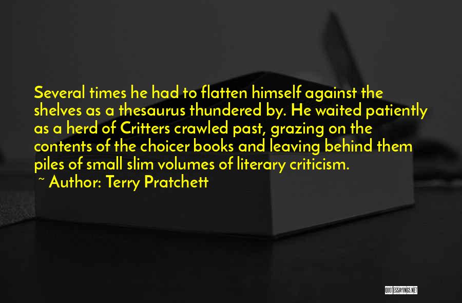 Terry Pratchett Quotes: Several Times He Had To Flatten Himself Against The Shelves As A Thesaurus Thundered By. He Waited Patiently As A