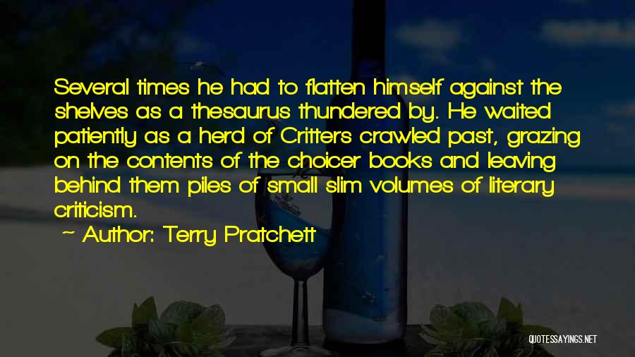 Terry Pratchett Quotes: Several Times He Had To Flatten Himself Against The Shelves As A Thesaurus Thundered By. He Waited Patiently As A