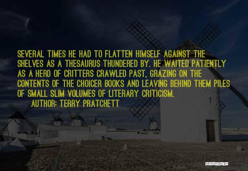 Terry Pratchett Quotes: Several Times He Had To Flatten Himself Against The Shelves As A Thesaurus Thundered By. He Waited Patiently As A