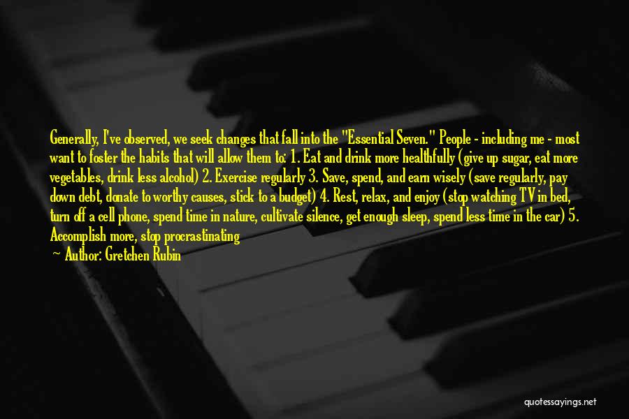 Gretchen Rubin Quotes: Generally, I've Observed, We Seek Changes That Fall Into The Essential Seven. People - Including Me - Most Want To