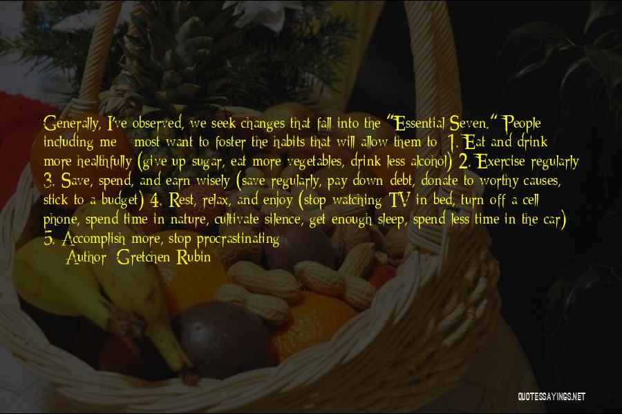 Gretchen Rubin Quotes: Generally, I've Observed, We Seek Changes That Fall Into The Essential Seven. People - Including Me - Most Want To