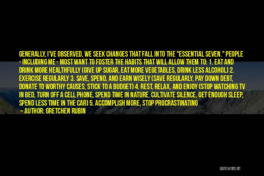 Gretchen Rubin Quotes: Generally, I've Observed, We Seek Changes That Fall Into The Essential Seven. People - Including Me - Most Want To