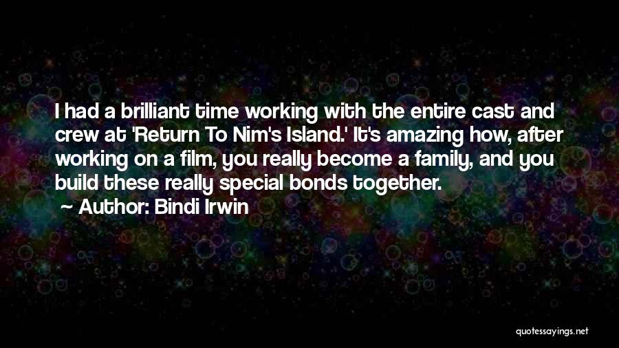 Bindi Irwin Quotes: I Had A Brilliant Time Working With The Entire Cast And Crew At 'return To Nim's Island.' It's Amazing How,