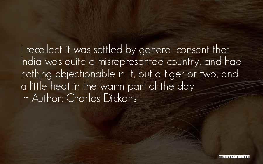 Charles Dickens Quotes: I Recollect It Was Settled By General Consent That India Was Quite A Misrepresented Country, And Had Nothing Objectionable In