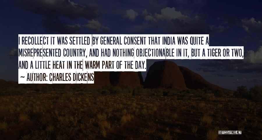 Charles Dickens Quotes: I Recollect It Was Settled By General Consent That India Was Quite A Misrepresented Country, And Had Nothing Objectionable In