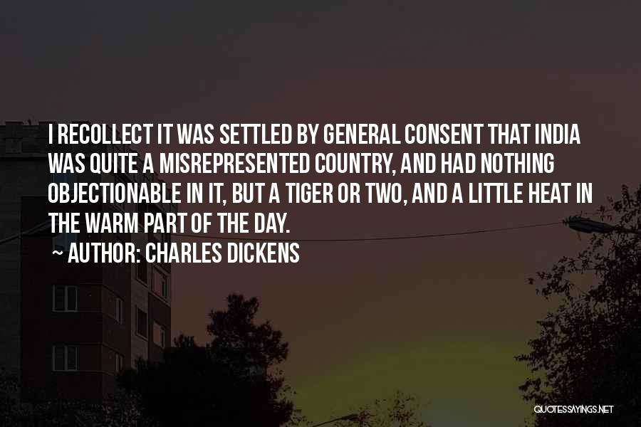 Charles Dickens Quotes: I Recollect It Was Settled By General Consent That India Was Quite A Misrepresented Country, And Had Nothing Objectionable In