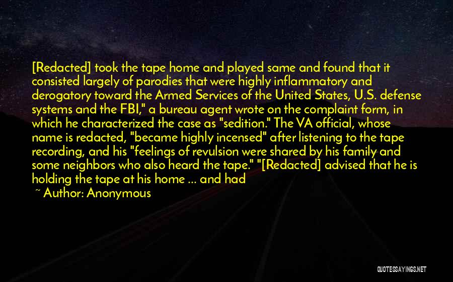 Anonymous Quotes: [redacted] Took The Tape Home And Played Same And Found That It Consisted Largely Of Parodies That Were Highly Inflammatory