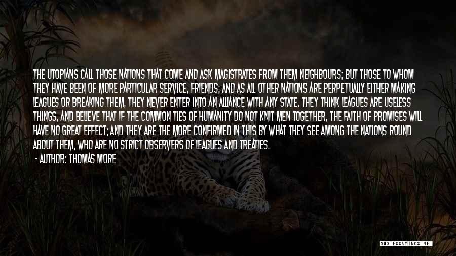 Thomas More Quotes: The Utopians Call Those Nations That Come And Ask Magistrates From Them Neighbours; But Those To Whom They Have Been