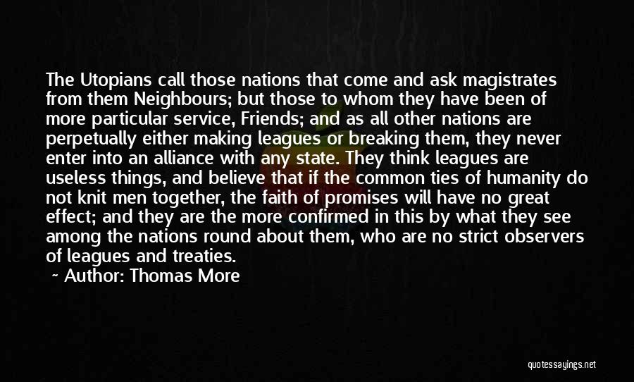 Thomas More Quotes: The Utopians Call Those Nations That Come And Ask Magistrates From Them Neighbours; But Those To Whom They Have Been