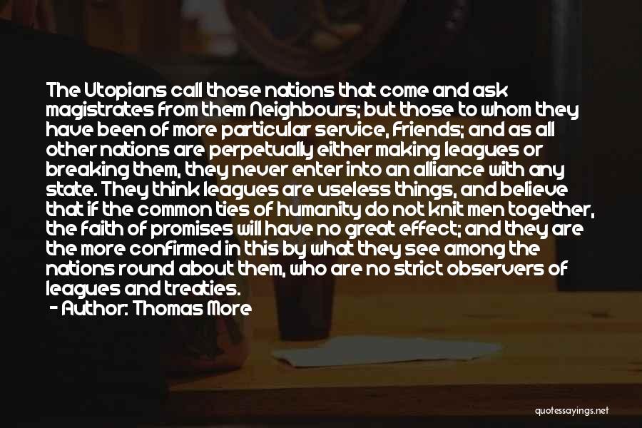 Thomas More Quotes: The Utopians Call Those Nations That Come And Ask Magistrates From Them Neighbours; But Those To Whom They Have Been