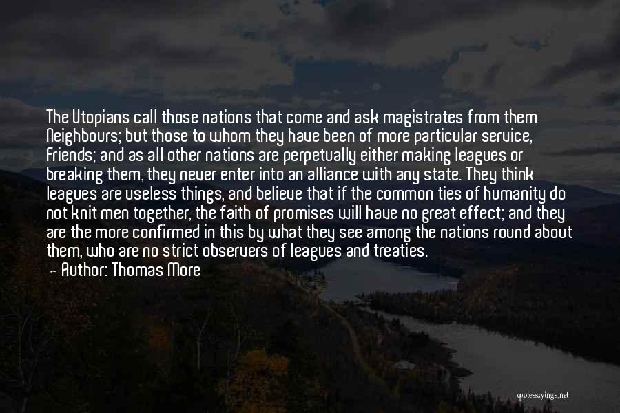 Thomas More Quotes: The Utopians Call Those Nations That Come And Ask Magistrates From Them Neighbours; But Those To Whom They Have Been