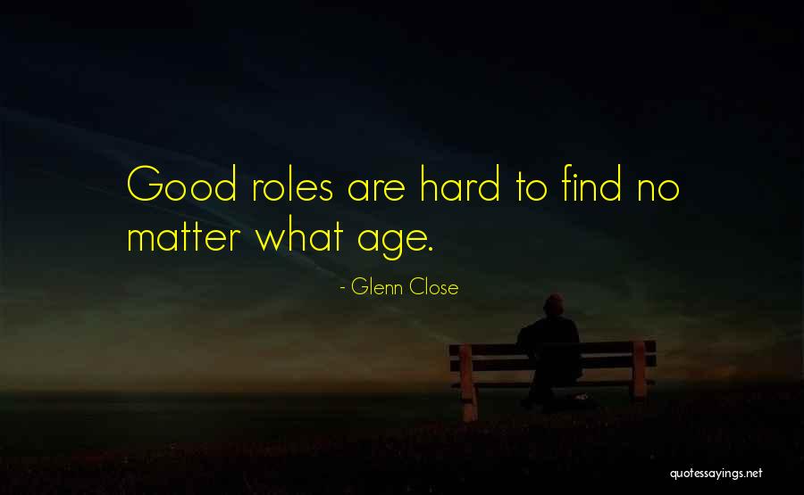 3840 Quotes By Glenn Close 3840 Quotes By Glenn Close
