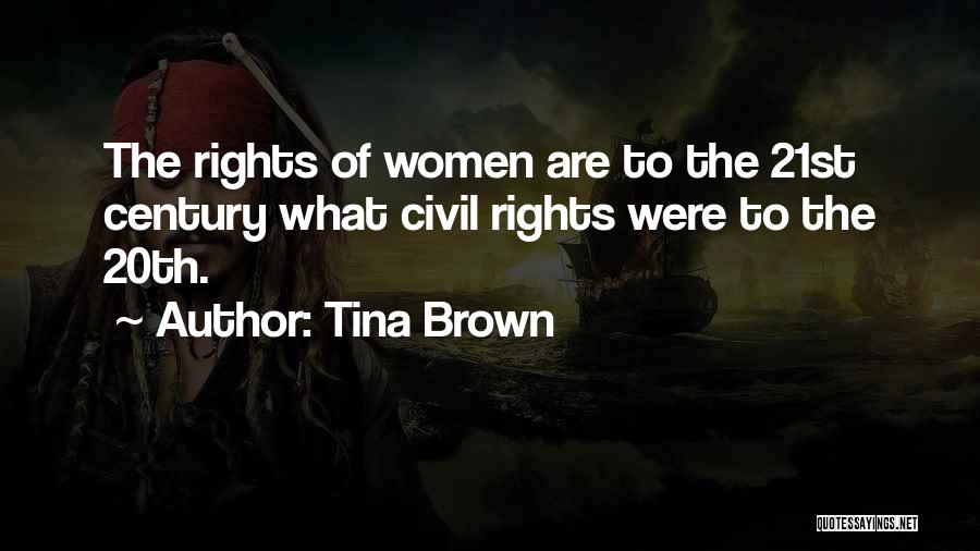 Tina Brown Quotes: The Rights Of Women Are To The 21st Century What Civil Rights Were To The 20th.