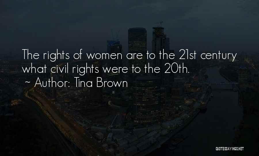 Tina Brown Quotes: The Rights Of Women Are To The 21st Century What Civil Rights Were To The 20th.