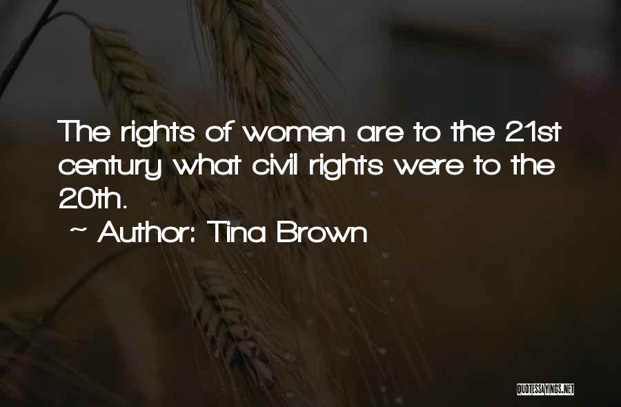 Tina Brown Quotes: The Rights Of Women Are To The 21st Century What Civil Rights Were To The 20th.