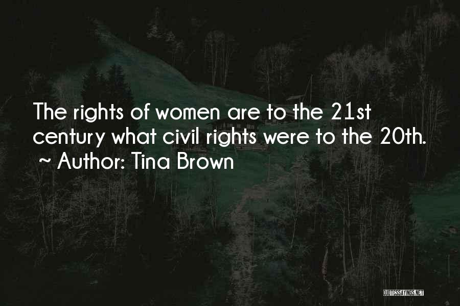 Tina Brown Quotes: The Rights Of Women Are To The 21st Century What Civil Rights Were To The 20th.