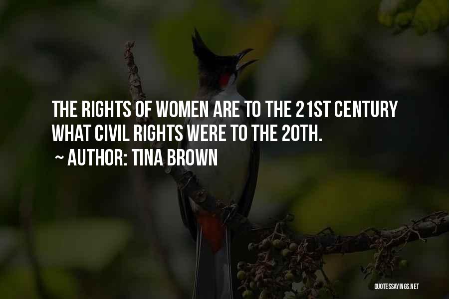 Tina Brown Quotes: The Rights Of Women Are To The 21st Century What Civil Rights Were To The 20th.