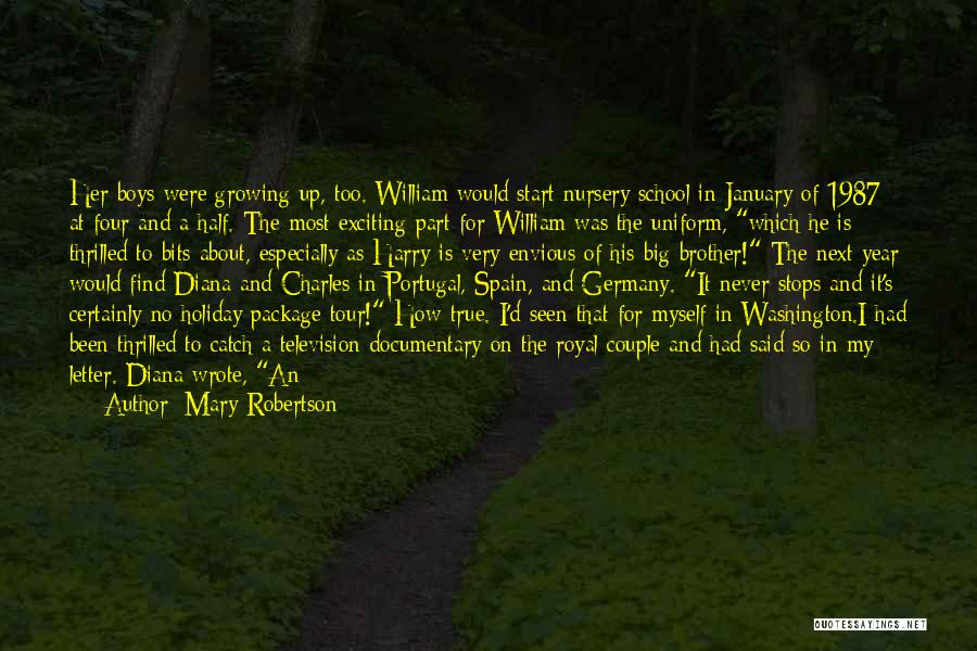 Mary Robertson Quotes: Her Boys Were Growing Up, Too. William Would Start Nursery School In January Of 1987 At Four And A Half.