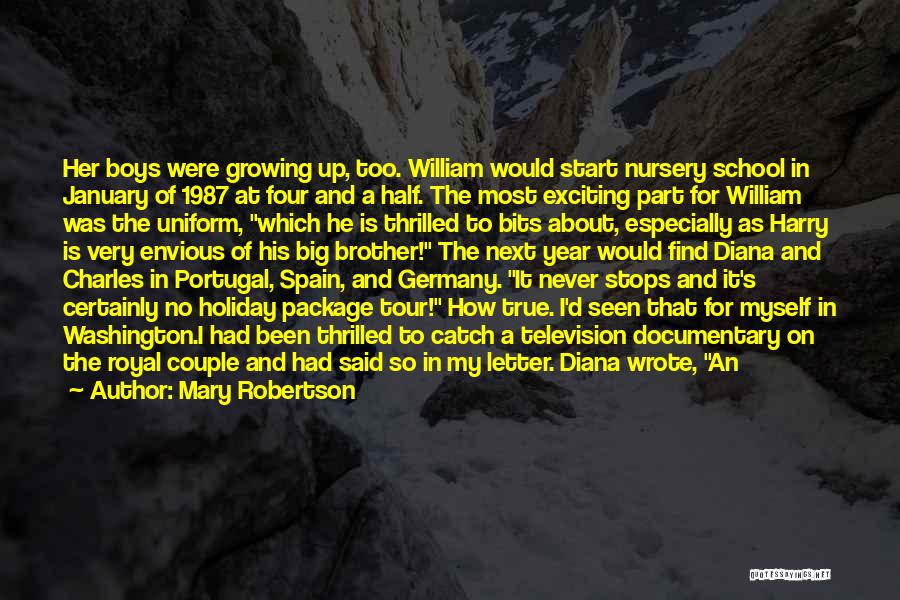 Mary Robertson Quotes: Her Boys Were Growing Up, Too. William Would Start Nursery School In January Of 1987 At Four And A Half.