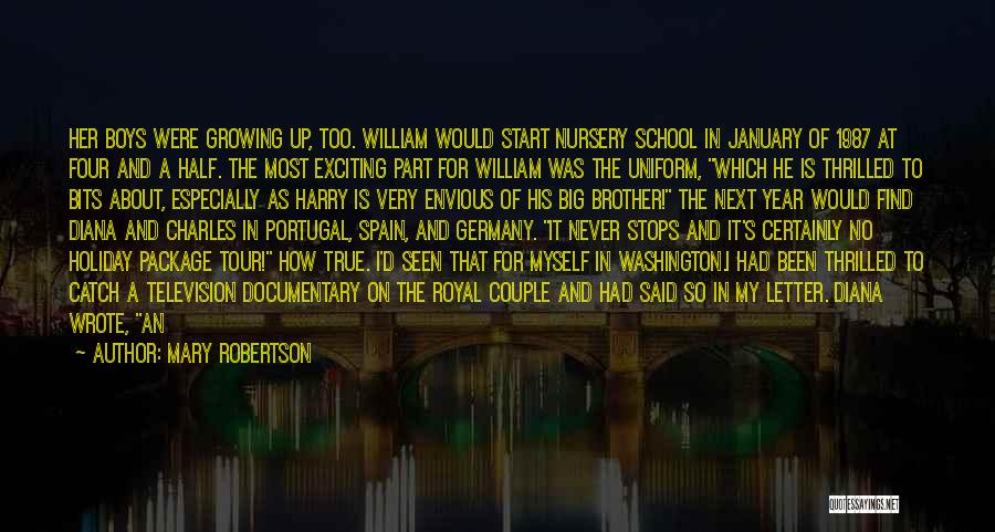 Mary Robertson Quotes: Her Boys Were Growing Up, Too. William Would Start Nursery School In January Of 1987 At Four And A Half.