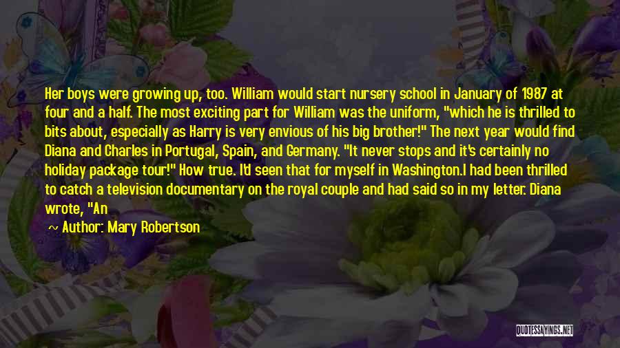 Mary Robertson Quotes: Her Boys Were Growing Up, Too. William Would Start Nursery School In January Of 1987 At Four And A Half.