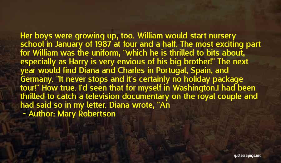 Mary Robertson Quotes: Her Boys Were Growing Up, Too. William Would Start Nursery School In January Of 1987 At Four And A Half.