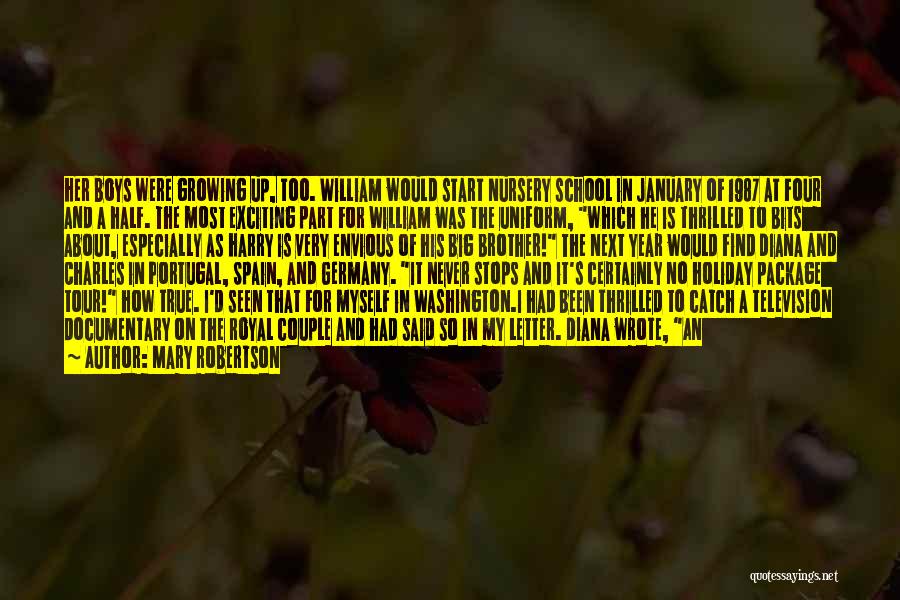 Mary Robertson Quotes: Her Boys Were Growing Up, Too. William Would Start Nursery School In January Of 1987 At Four And A Half.