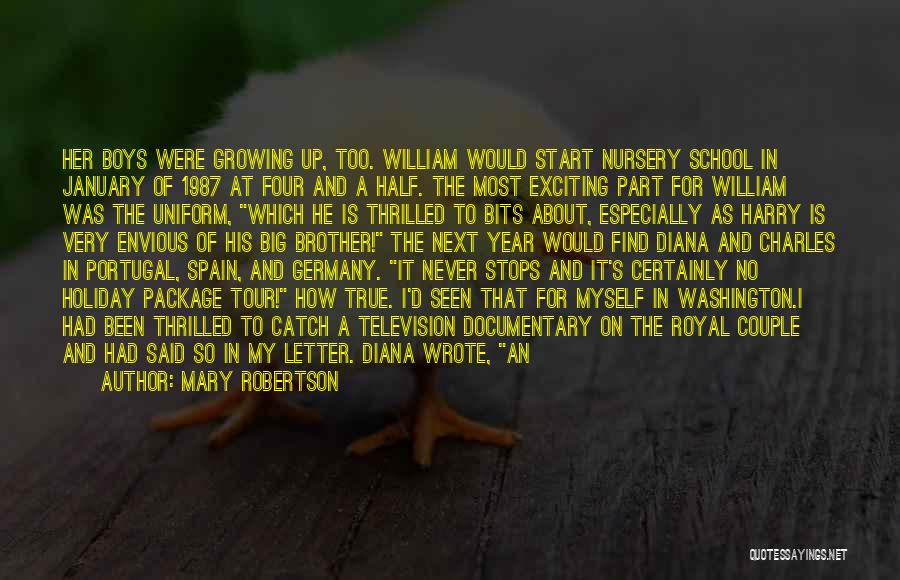 Mary Robertson Quotes: Her Boys Were Growing Up, Too. William Would Start Nursery School In January Of 1987 At Four And A Half.