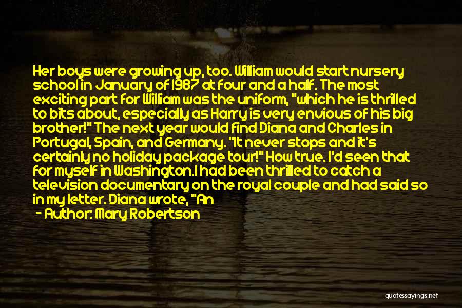 Mary Robertson Quotes: Her Boys Were Growing Up, Too. William Would Start Nursery School In January Of 1987 At Four And A Half.