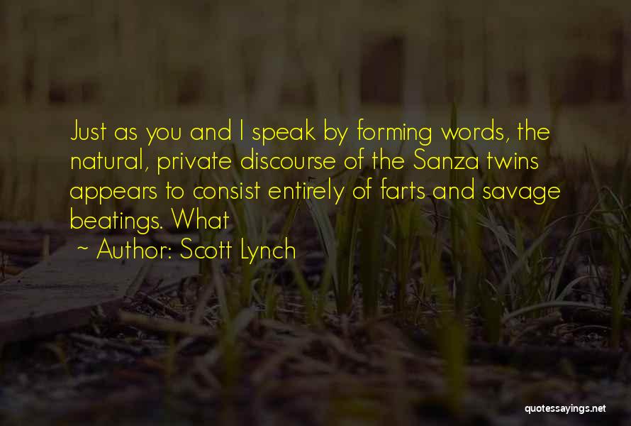 Scott Lynch Quotes: Just As You And I Speak By Forming Words, The Natural, Private Discourse Of The Sanza Twins Appears To Consist