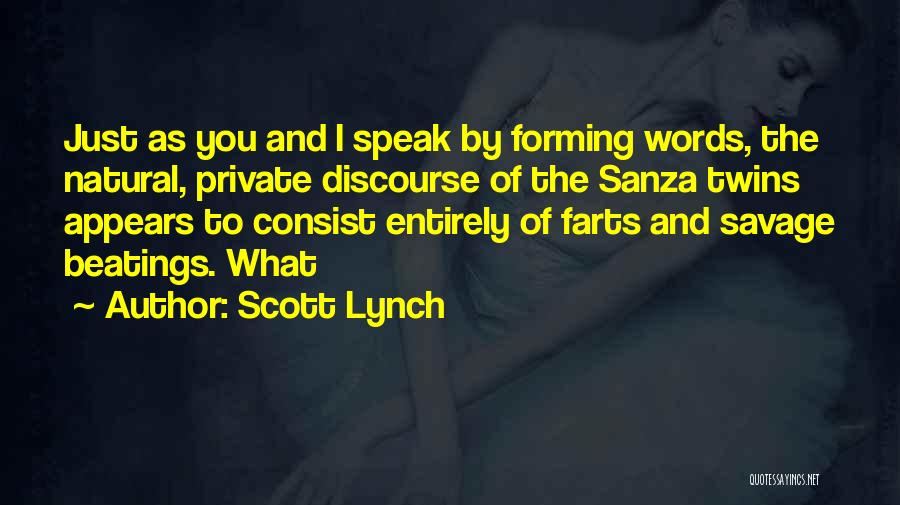 Scott Lynch Quotes: Just As You And I Speak By Forming Words, The Natural, Private Discourse Of The Sanza Twins Appears To Consist