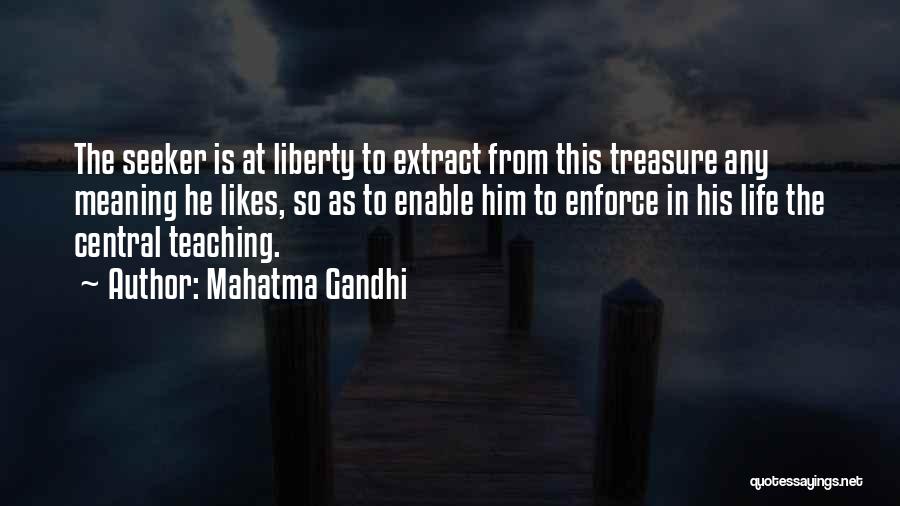 Mahatma Gandhi Quotes: The Seeker Is At Liberty To Extract From This Treasure Any Meaning He Likes, So As To Enable Him To