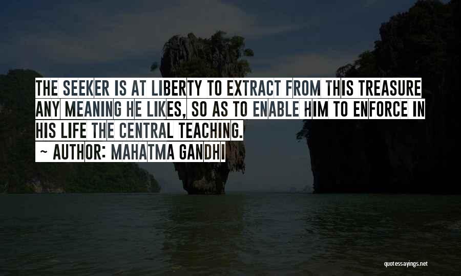 Mahatma Gandhi Quotes: The Seeker Is At Liberty To Extract From This Treasure Any Meaning He Likes, So As To Enable Him To