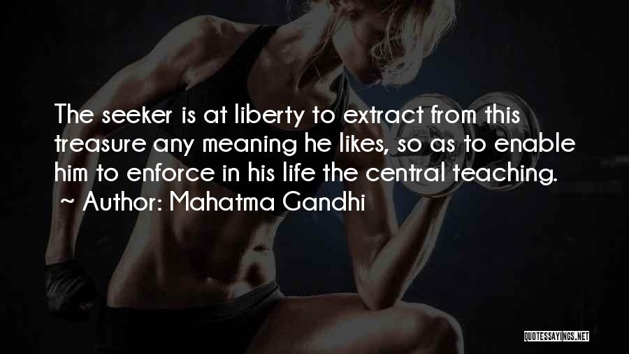 Mahatma Gandhi Quotes: The Seeker Is At Liberty To Extract From This Treasure Any Meaning He Likes, So As To Enable Him To
