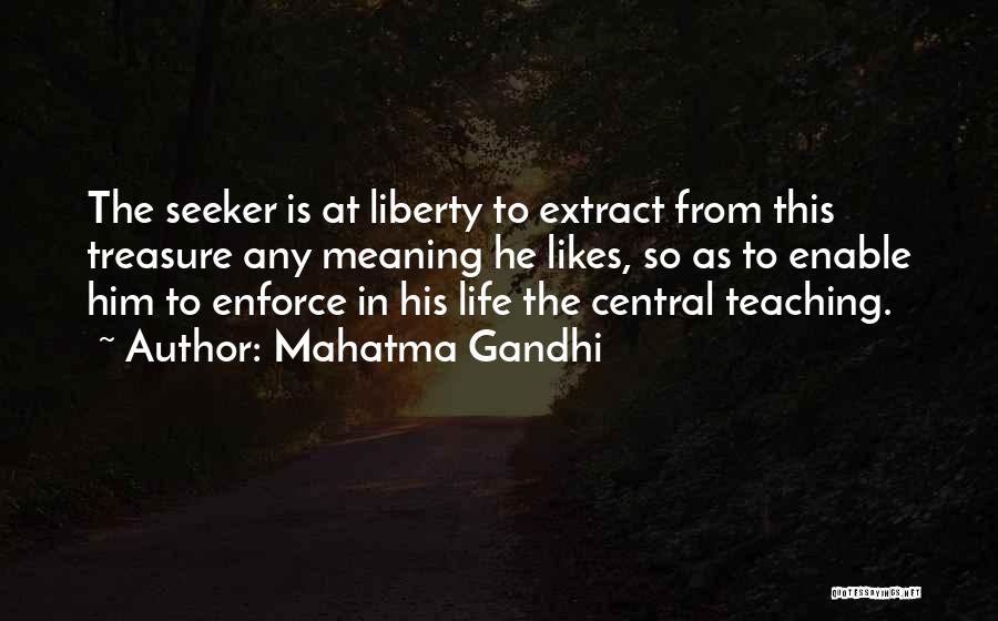 Mahatma Gandhi Quotes: The Seeker Is At Liberty To Extract From This Treasure Any Meaning He Likes, So As To Enable Him To