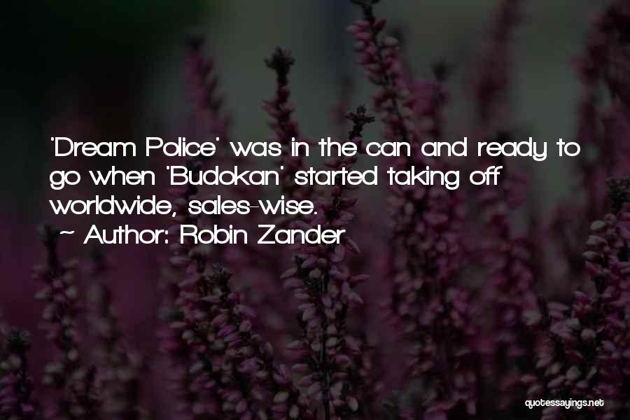 Robin Zander Quotes: 'dream Police' Was In The Can And Ready To Go When 'budokan' Started Taking Off Worldwide, Sales-wise.
