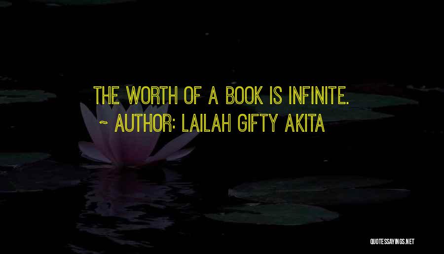 Lailah Gifty Akita Quotes: The Worth Of A Book Is Infinite.