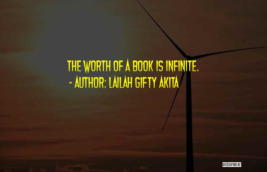 Lailah Gifty Akita Quotes: The Worth Of A Book Is Infinite.