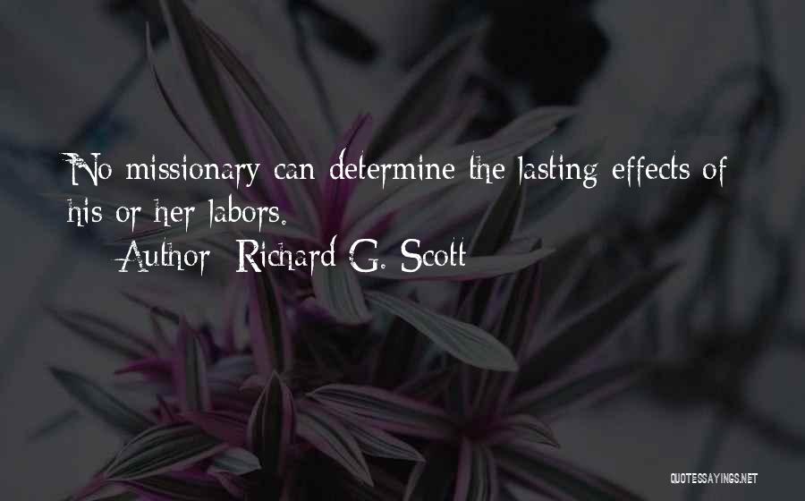 Richard G. Scott Quotes: No Missionary Can Determine The Lasting Effects Of His Or Her Labors.